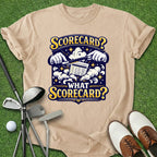 What Scorecard? T-Shirt