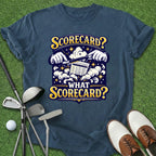 What Scorecard? T-Shirt
