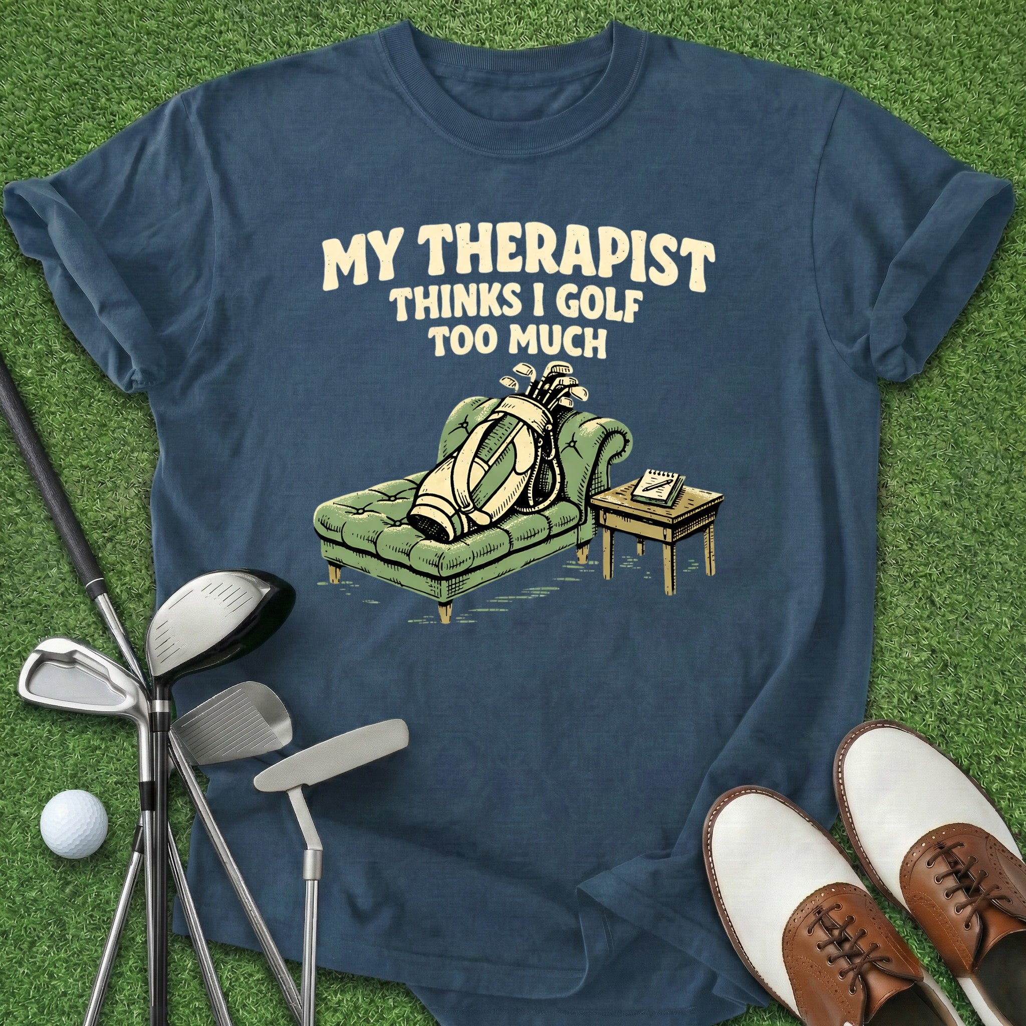 Golf Too Much T-Shirt