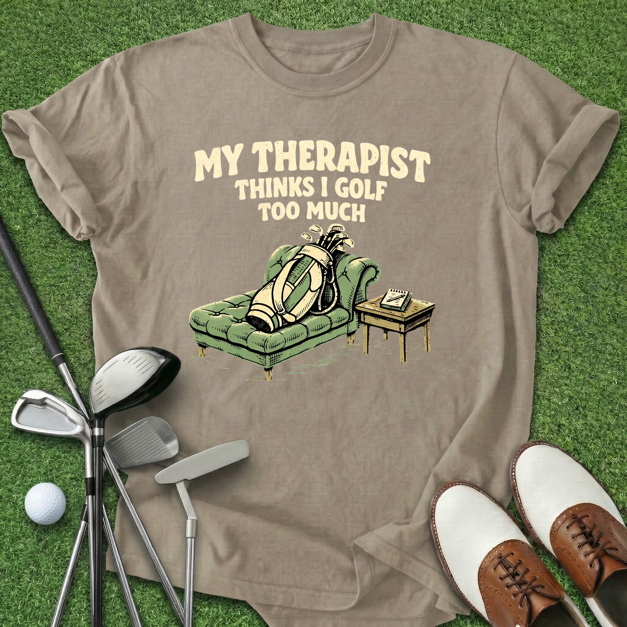 Golf Too Much T-Shirt