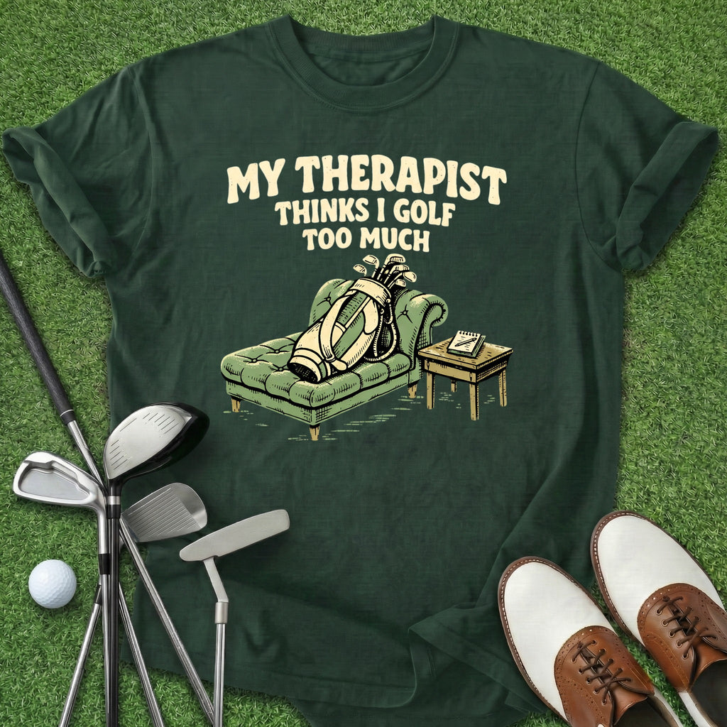 Golf Too Much T-Shirt