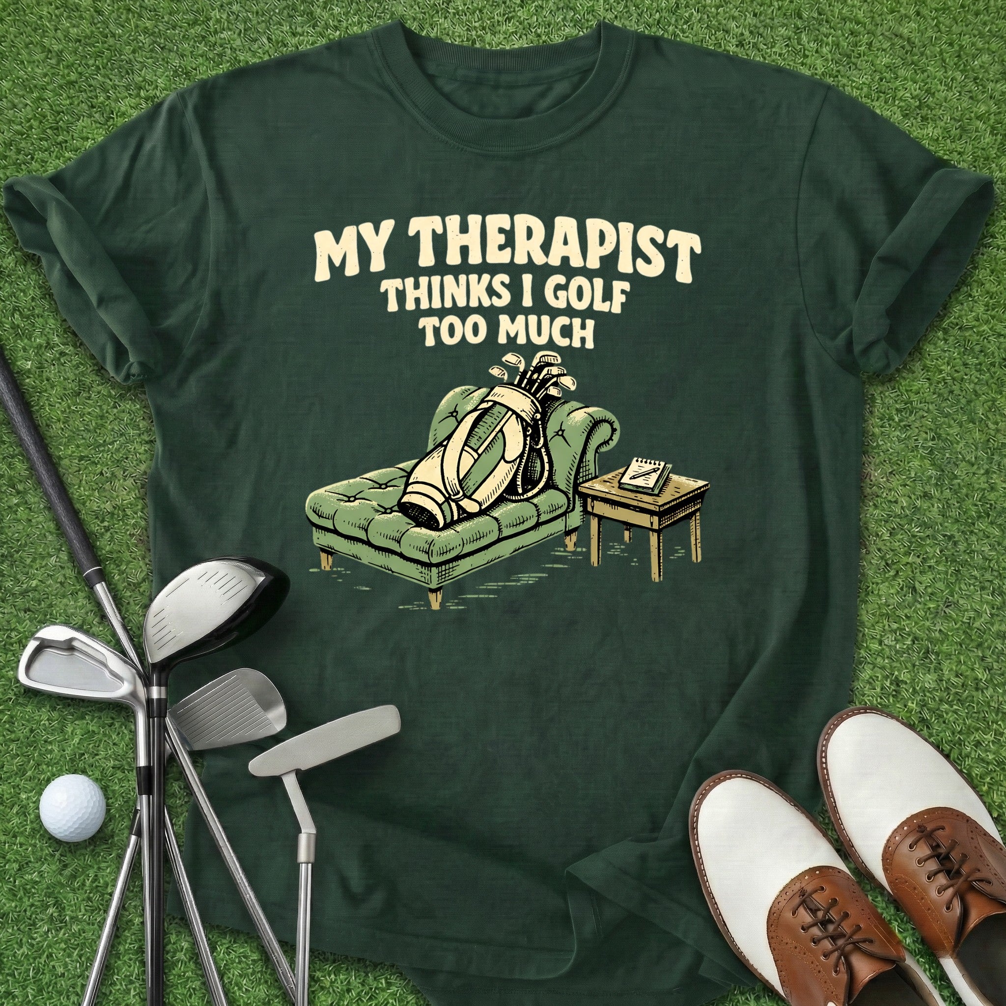 Golf Too Much T-Shirt