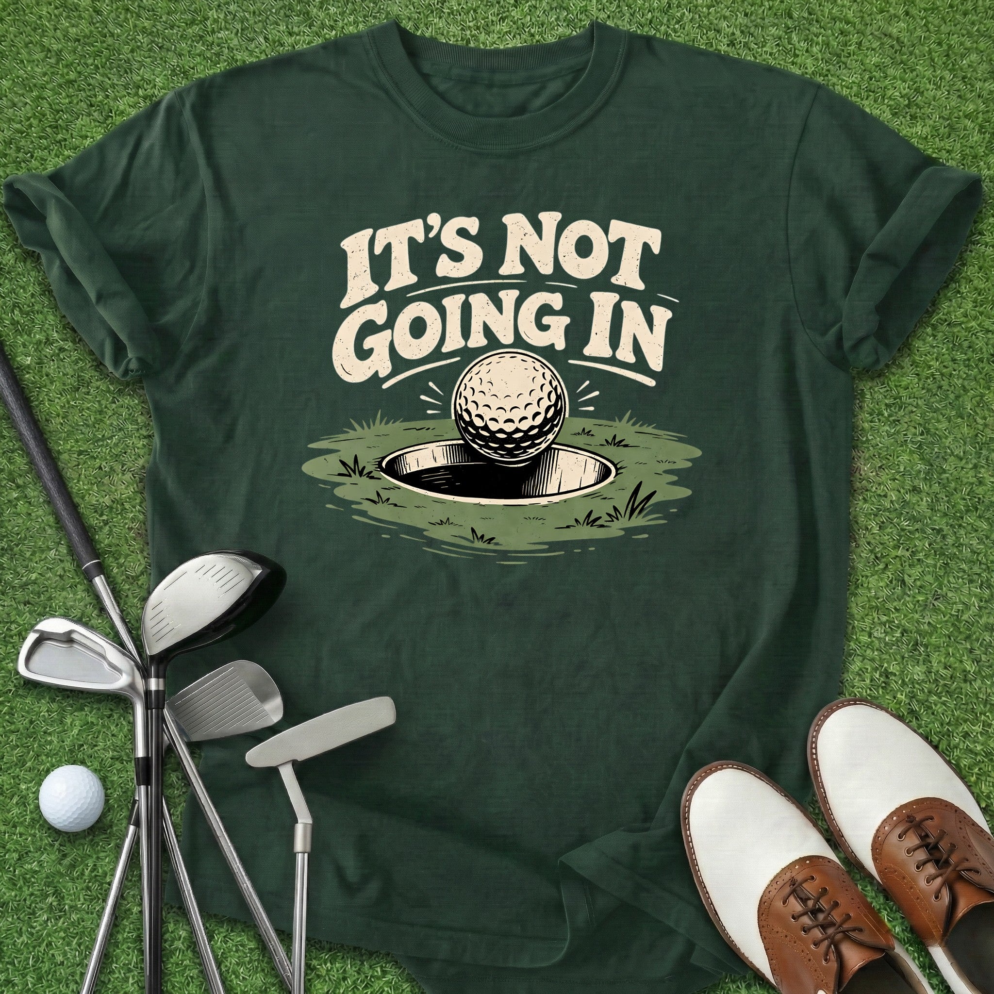It's Not Going In T-Shirt