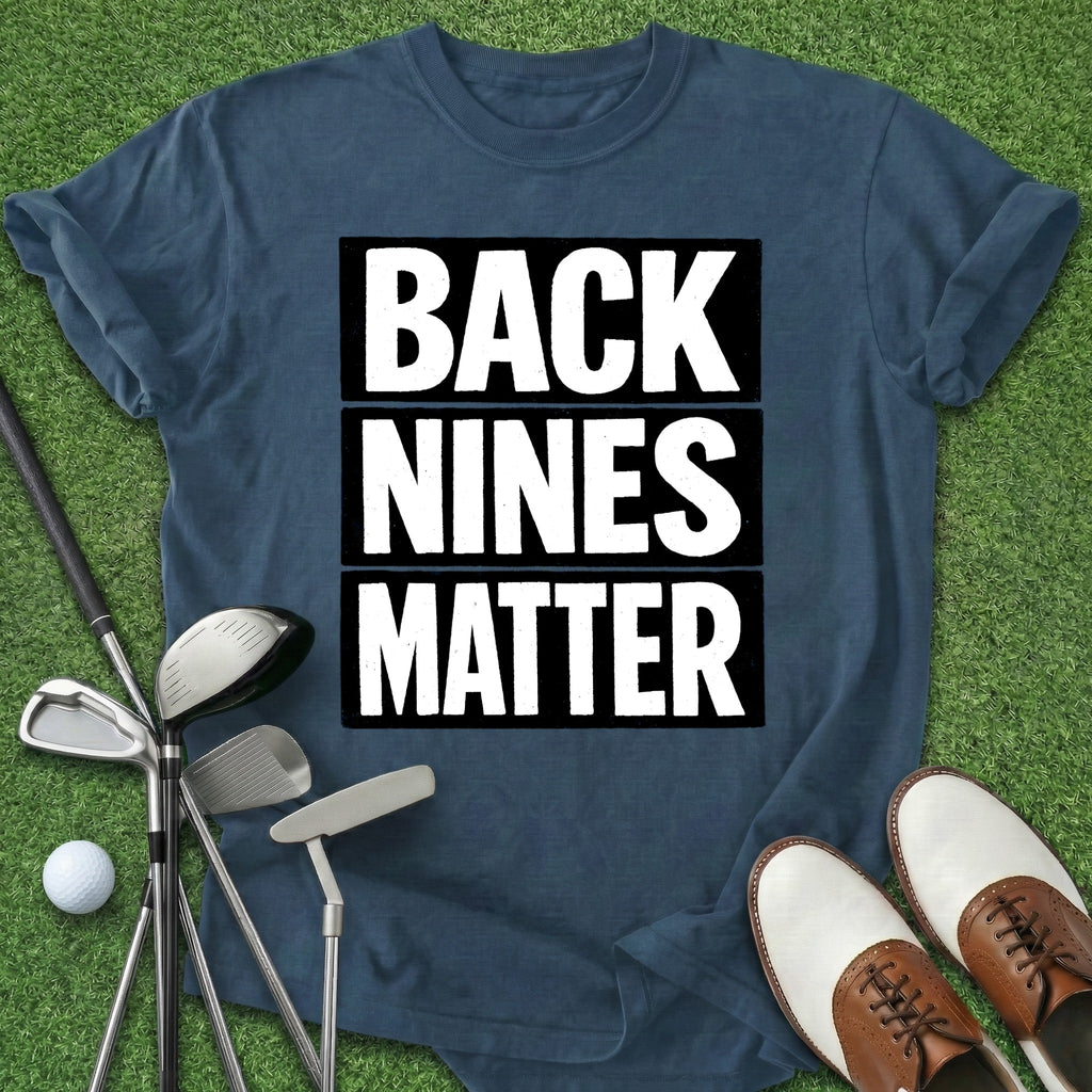 Back Nines Matter T-Shirt