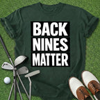 Back Nines Matter T-Shirt