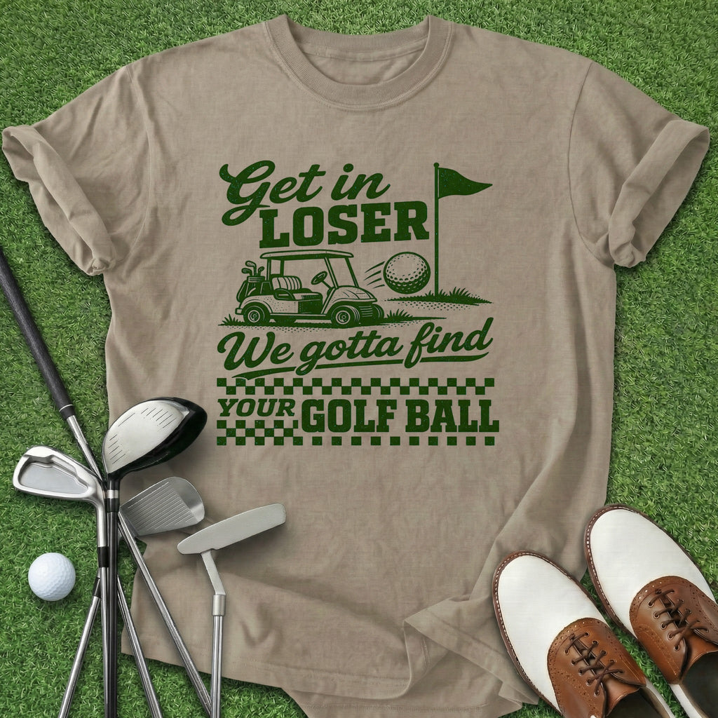 Get In Loser T-Shirt