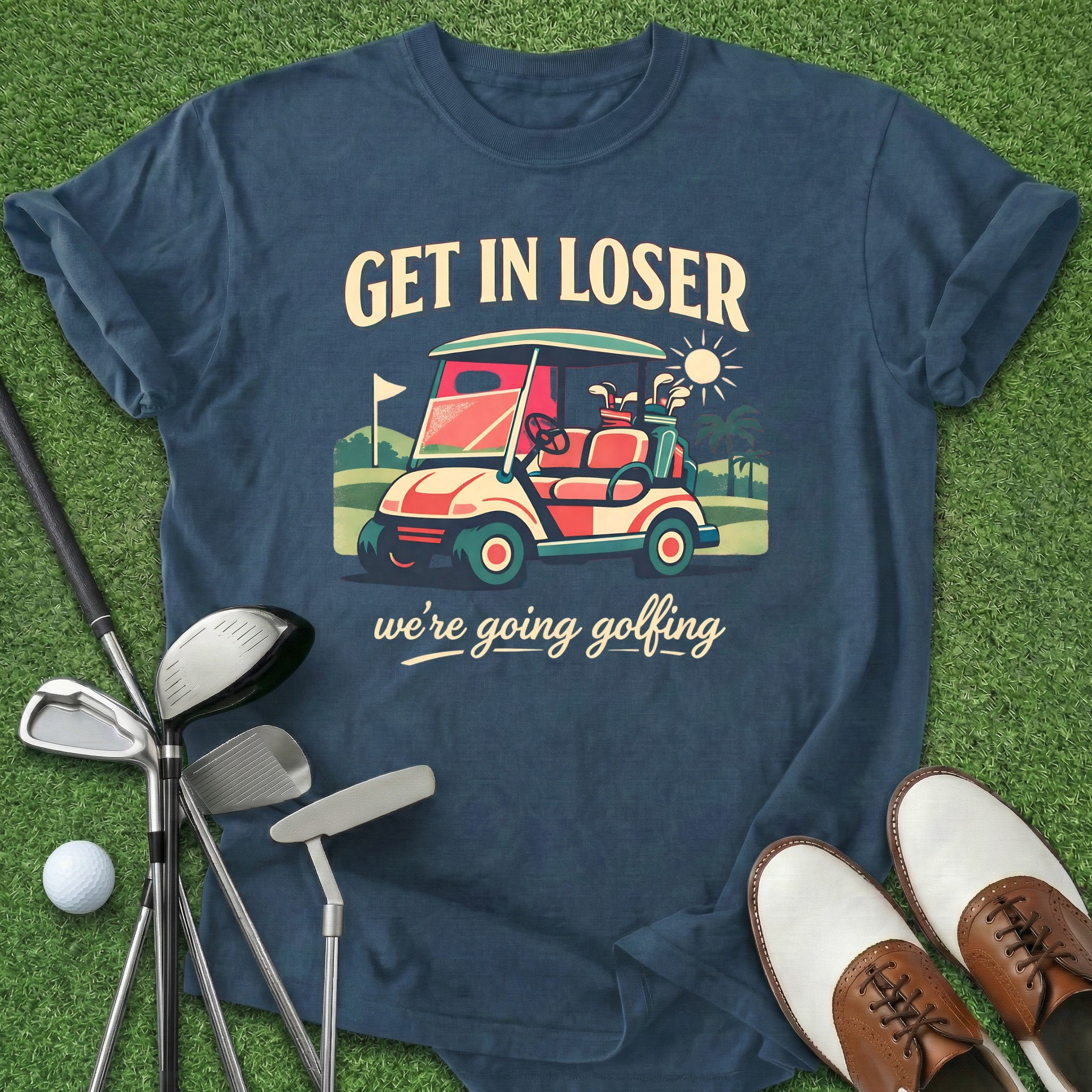 Get In Loser T-Shirt