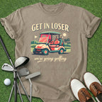 Get In Loser T-Shirt