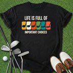 Important Choices T-Shirt