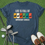 Important Choices T-Shirt