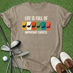 Important Choices T-Shirt