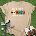 Important Choices T-Shirt