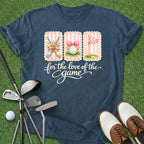 Love Of The Game T-Shirt