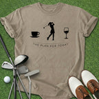 Plan For Today T-Shirt