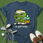 No Golf Today T-Shirt