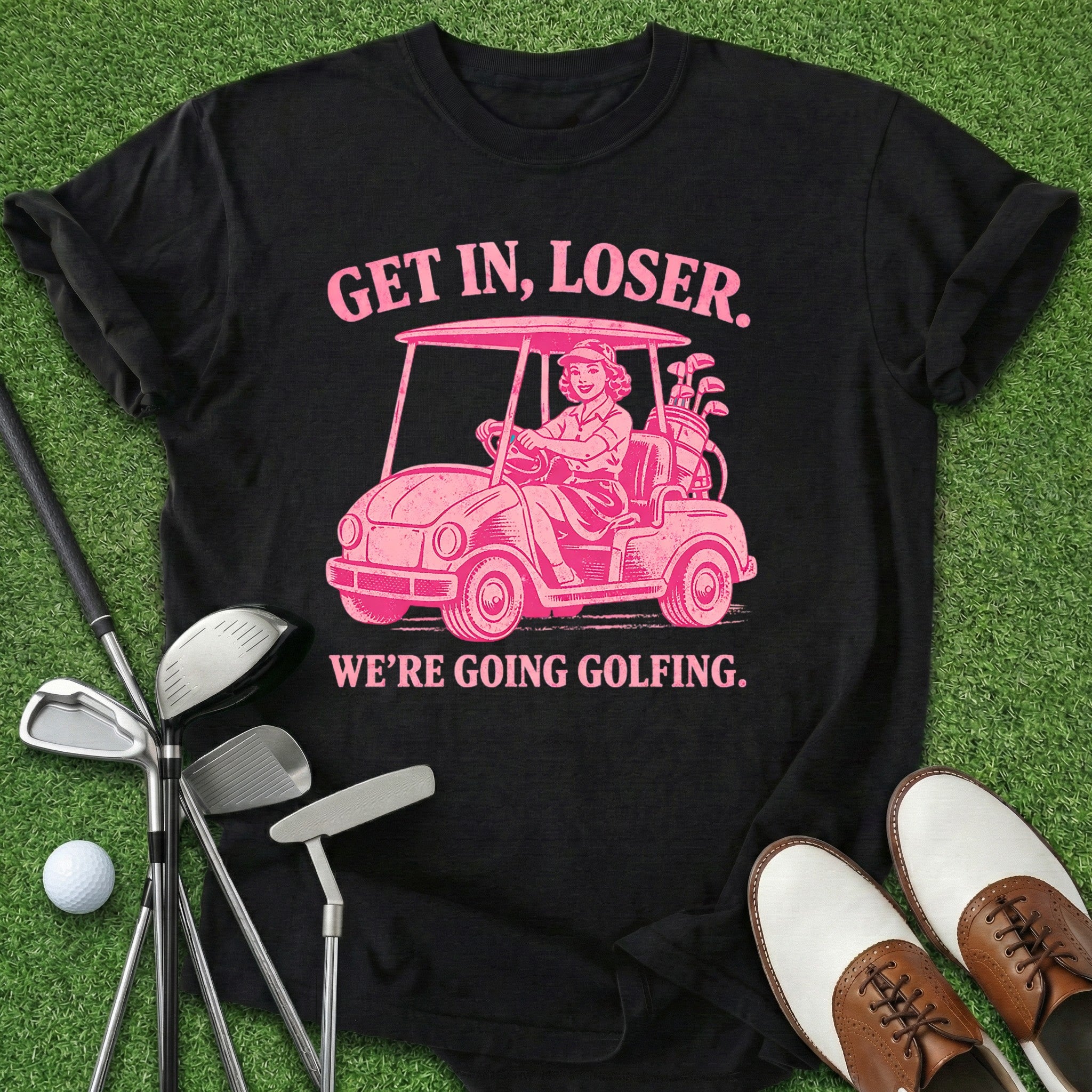 Get In Loser T-Shirt