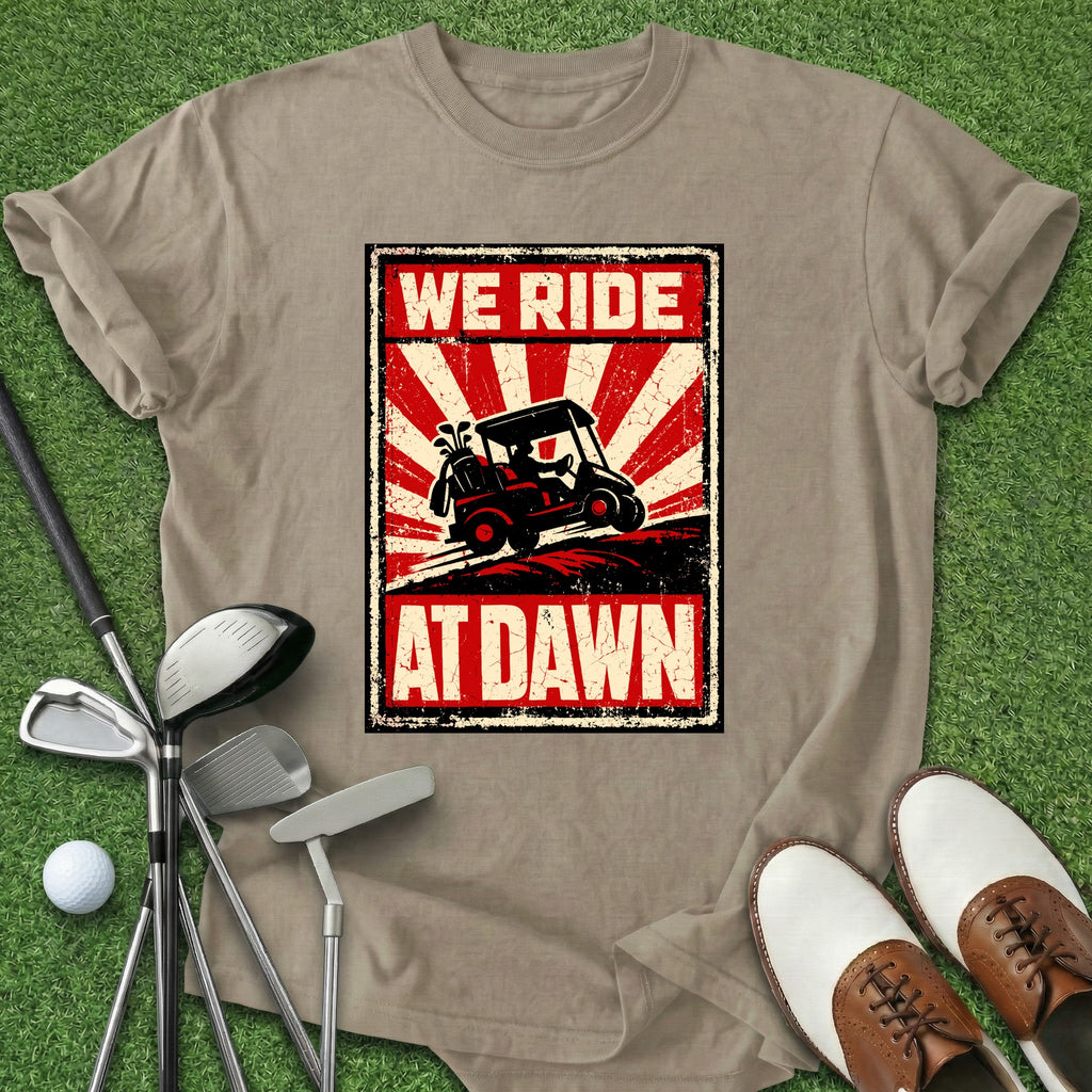 We Ride At Dawn T-Shirt