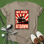 We Ride At Dawn T-Shirt