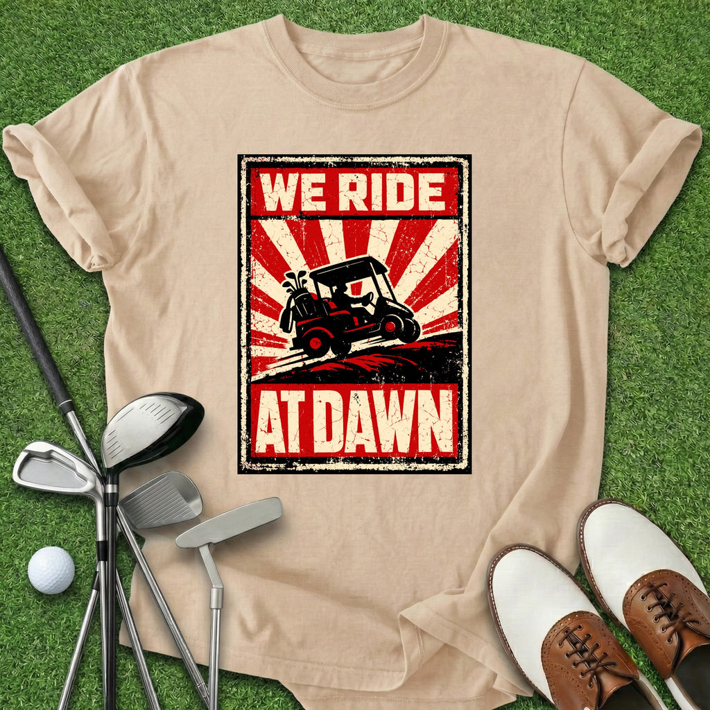 We Ride At Dawn T-Shirt