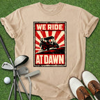We Ride At Dawn T-Shirt