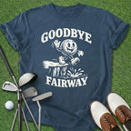 Goodbye Fairway T-Shirt