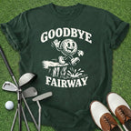 Goodbye Fairway T-Shirt