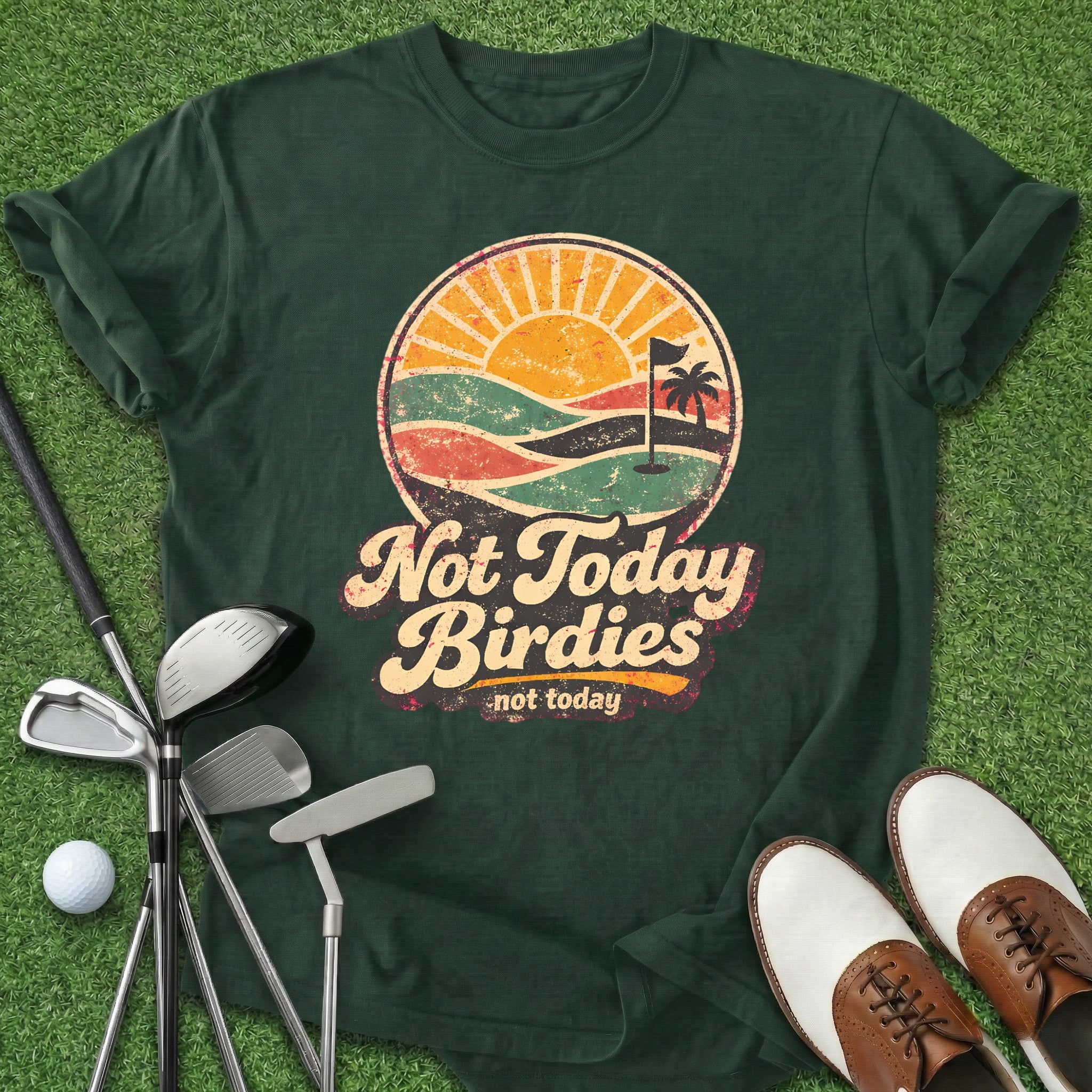 Not Today Birdies T-Shirt