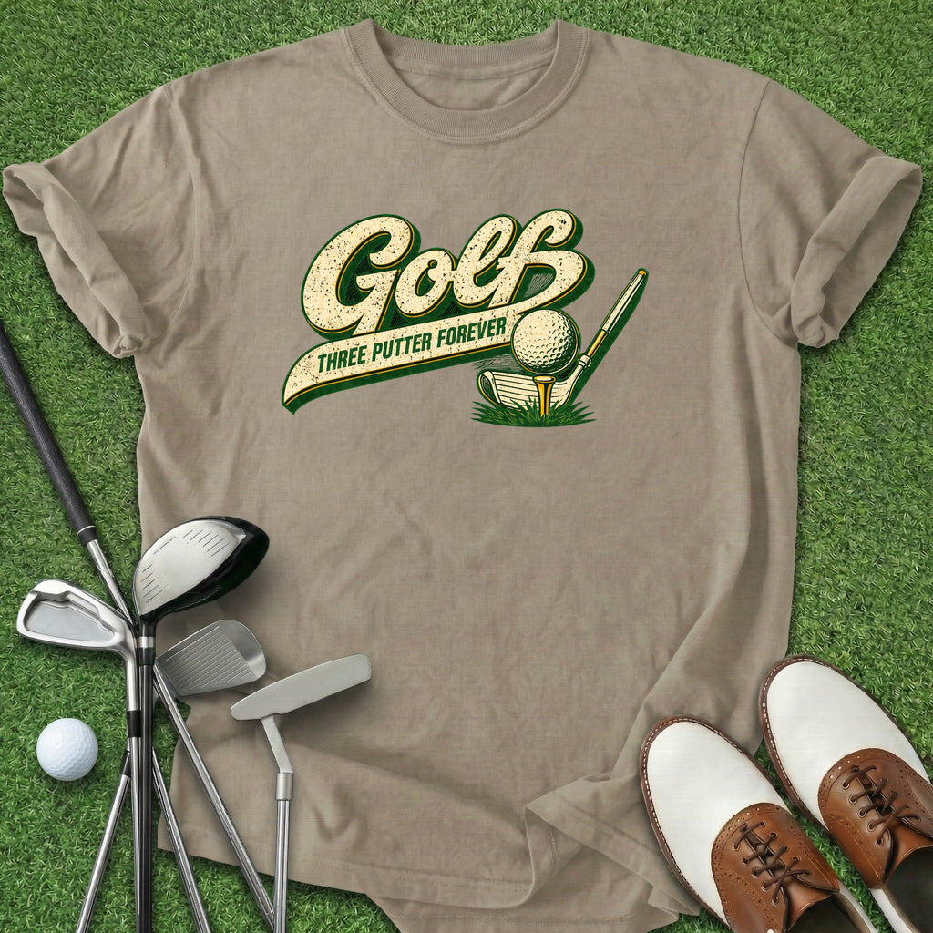 Three Putter Forever T-Shirt