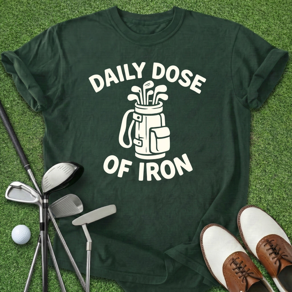 Daily Dose Of Iron T-Shirt