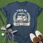 How I Roll T-Shirt