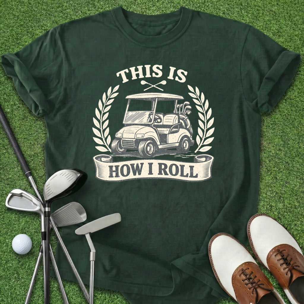 How I Roll T-Shirt