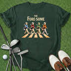 The Fore-Some T-Shirt