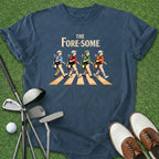 The Fore-Some T-Shirt
