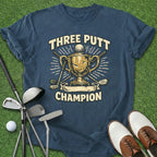 Three Putt Champion T-Shirt