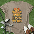 Woke Up T-Shirt
