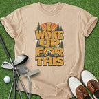 Woke Up T-Shirt