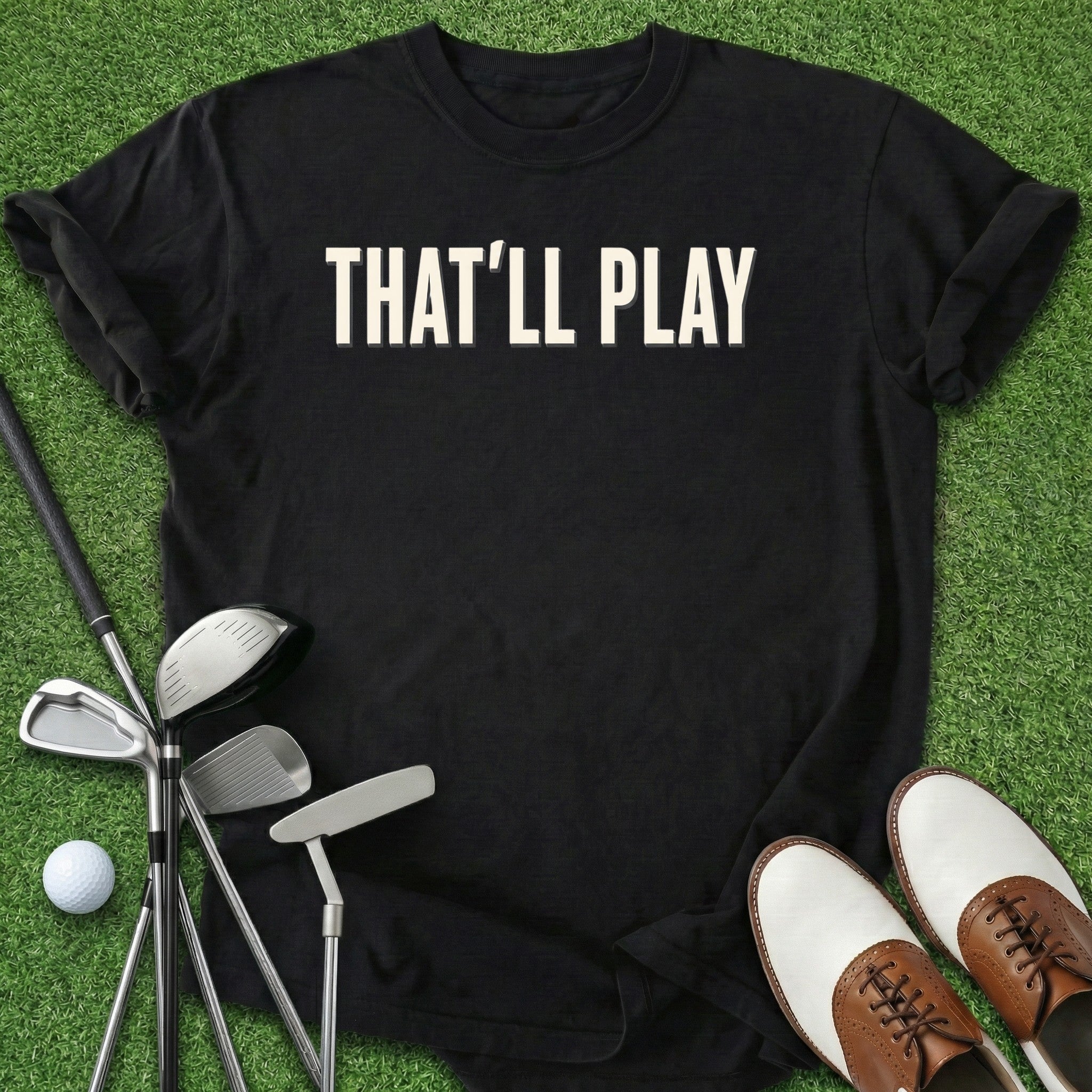 That'll Play T-Shirt