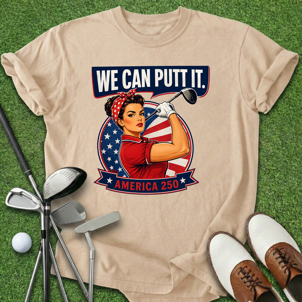 We Can Putt It T-Shirt