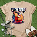 We Can Putt It T-Shirt
