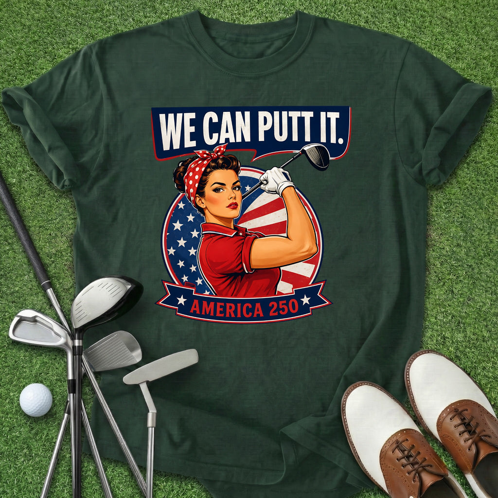We Can Putt It T-Shirt