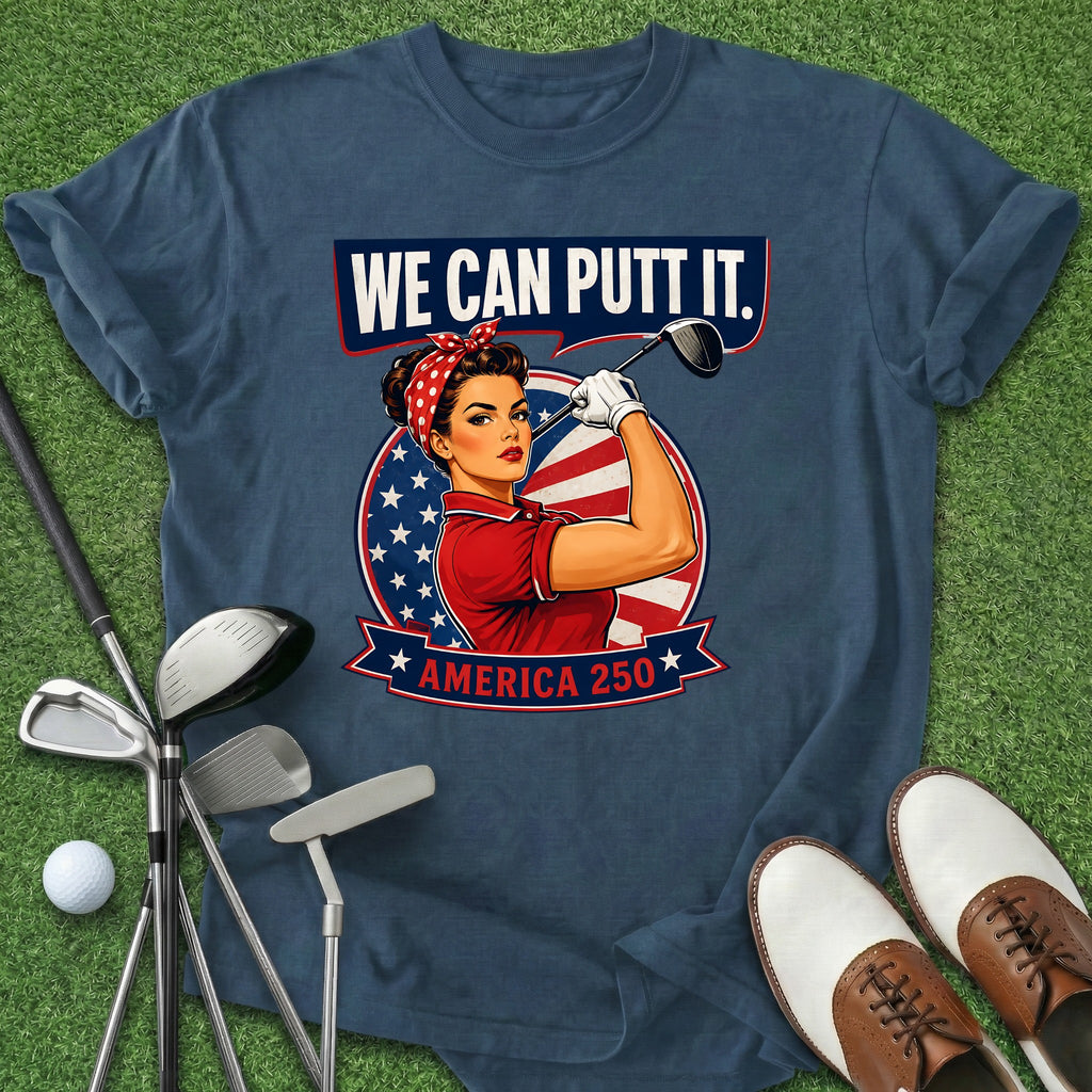 We Can Putt It T-Shirt