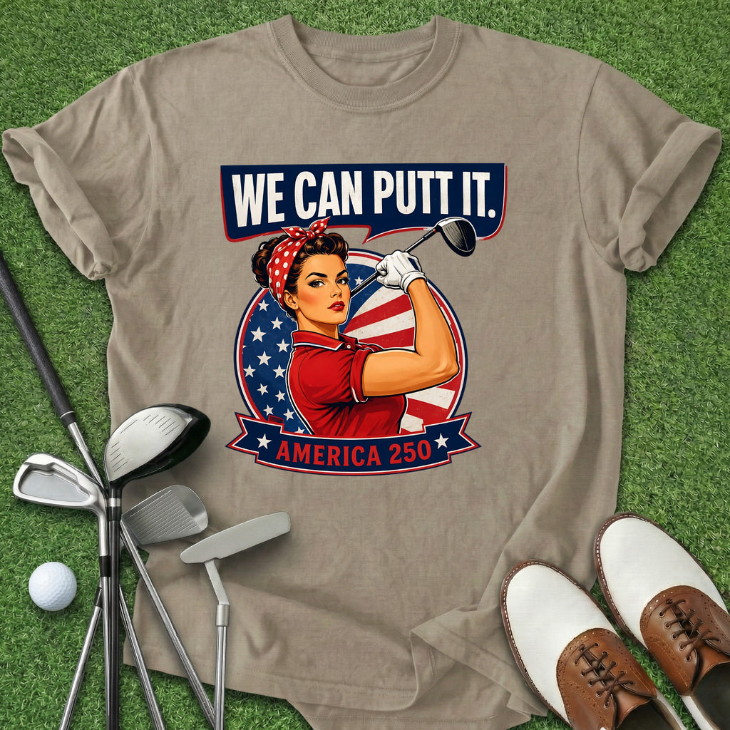 We Can Putt It T-Shirt