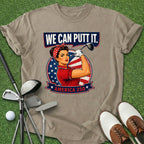 We Can Putt It T-Shirt