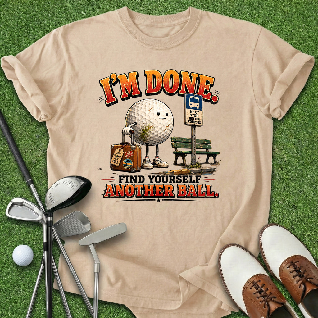 I'm Done T-Shirt