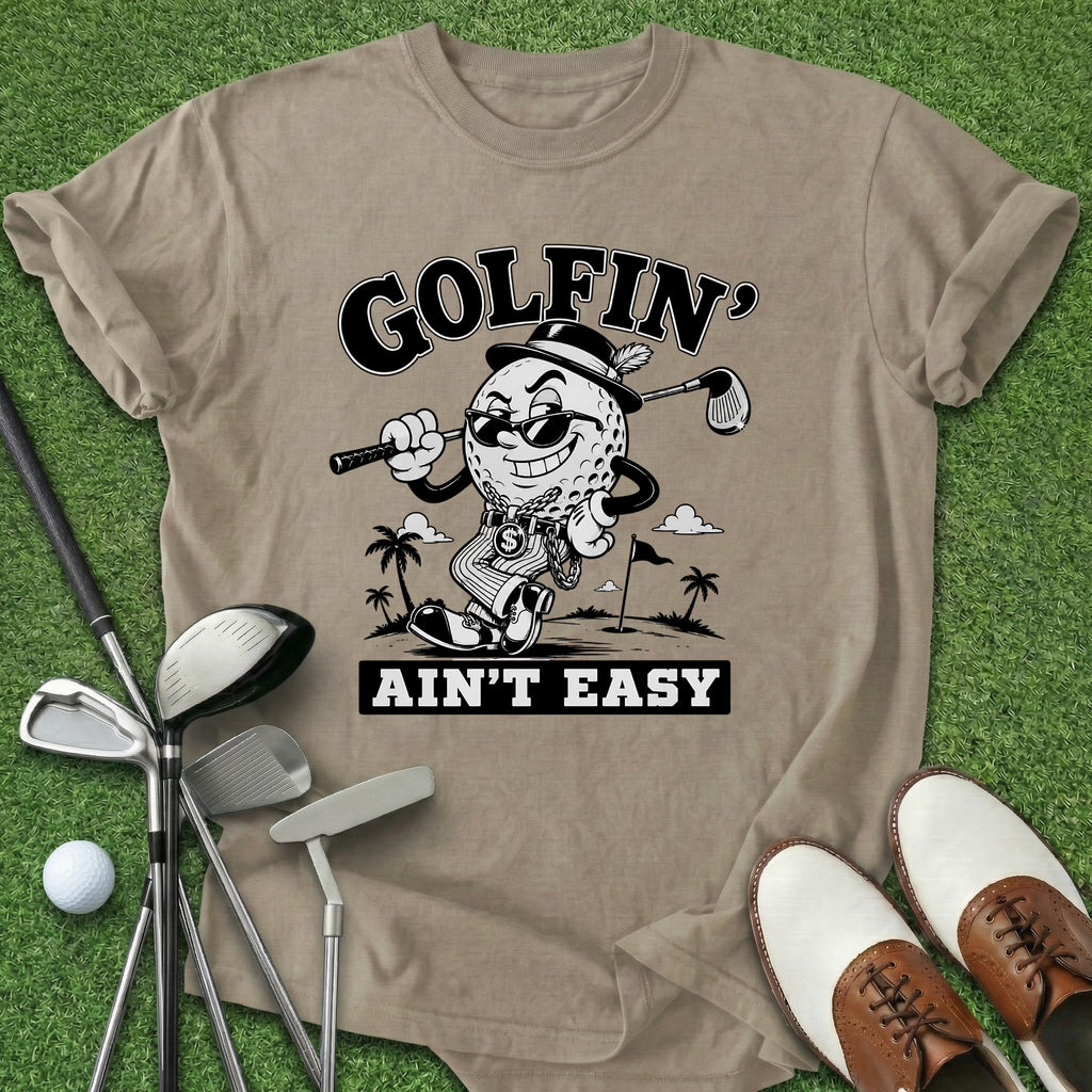 Golfin' Ain't Easy T-Shirt