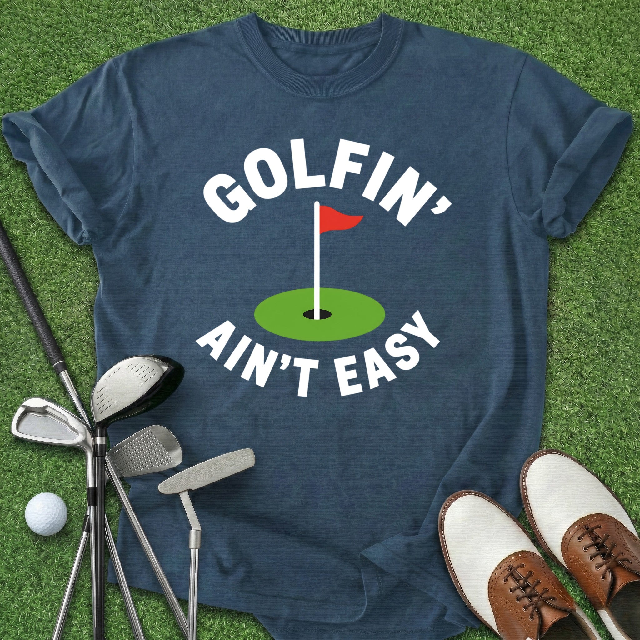 Golfin' Ain't Easy T-Shirt