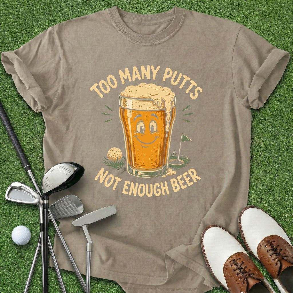 Too Many Putts T-Shirt
