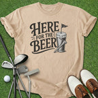 Here For The Beer T-Shirt