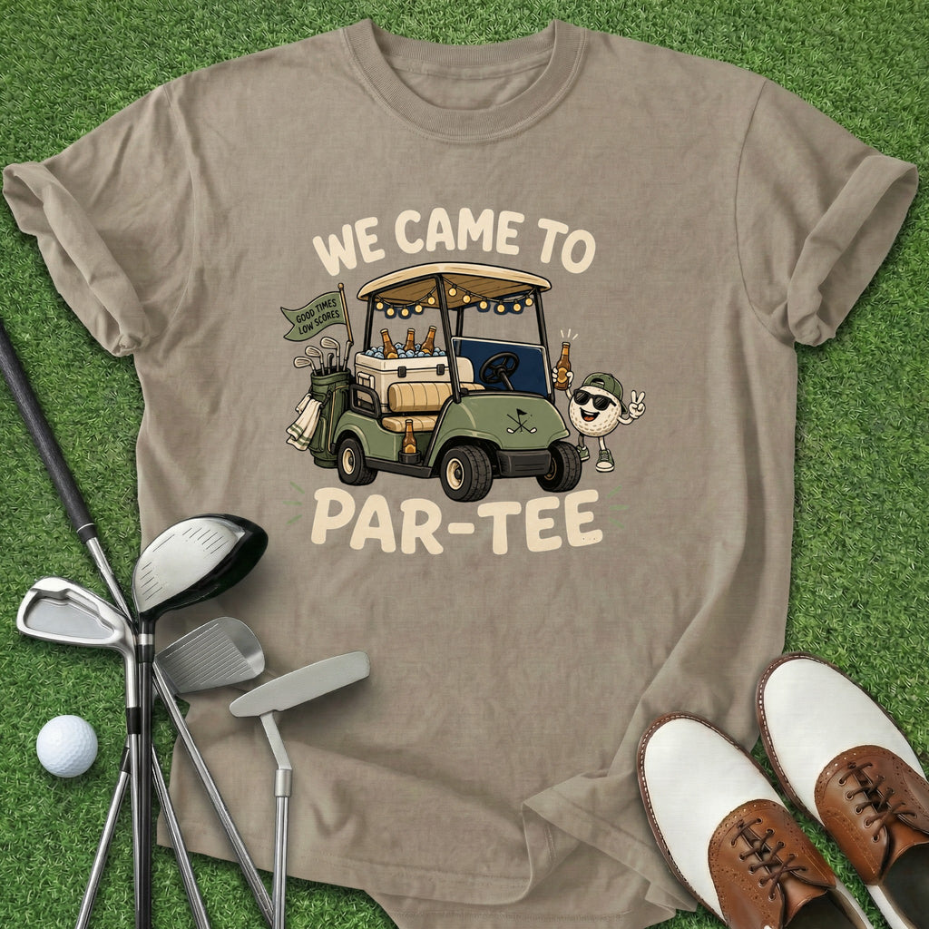 Came To Par-Tee T-Shirt