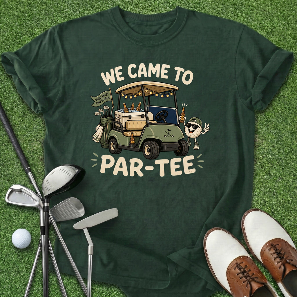 Came To Par-Tee T-Shirt